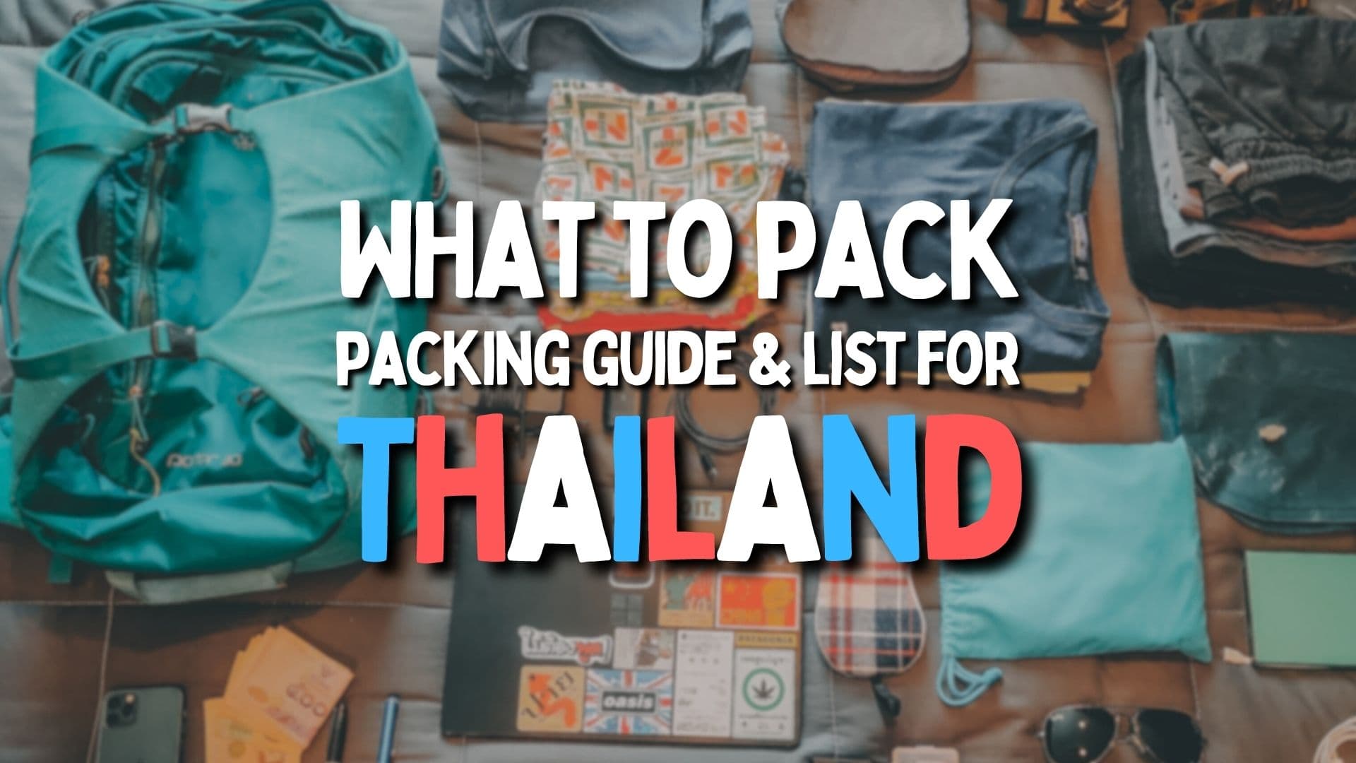 Thailand Packing List What to Pack For Thailand Guide