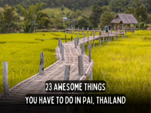 23 awesome things you have to do in pai thailand backpack bob travel guides