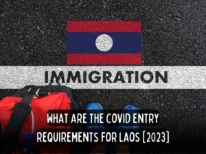 Laos Entry Requirments covid test no longer needed backpack bob