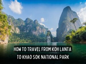 TRAVEL ROUTE BLOG POSTS for getting around in thailand route details fro how to travel between koh lanta and khao sok