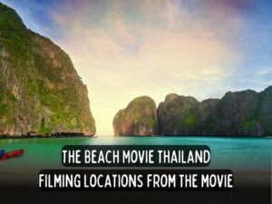 backpack bob thailand travel guides maya bay thailand locations where the beach movie was filmed