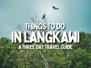 things to do in Langkawi travel guide