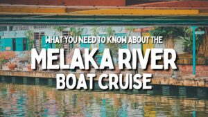 Melaka River Cruise Guide